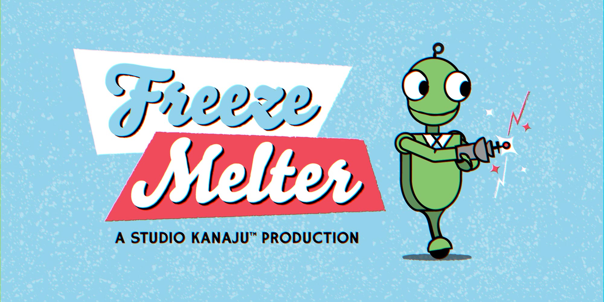 FreezeMelter, A Studio Kanaju Production